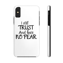 Load image into Gallery viewer, I will Trust Phone Case
