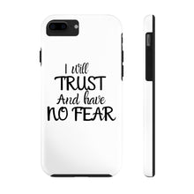 Load image into Gallery viewer, I will Trust Phone Case