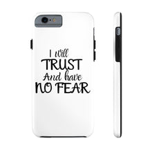 Load image into Gallery viewer, I will Trust Phone Case