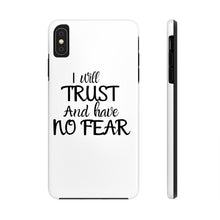 Load image into Gallery viewer, I will Trust Phone Case