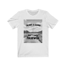 Load image into Gallery viewer, “I Am Not A leader” Jersey Short Sleeve Tee