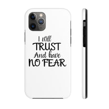 Load image into Gallery viewer, I will Trust Phone Case