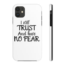 Load image into Gallery viewer, I will Trust Phone Case