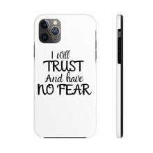 Load image into Gallery viewer, I will Trust Phone Case