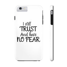 Load image into Gallery viewer, I will Trust Phone Case