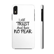 Load image into Gallery viewer, I will Trust Phone Case
