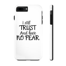 Load image into Gallery viewer, I will Trust Phone Case
